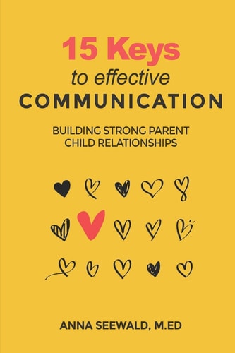 15 Keys to Effective Communication Building Strong Parent Child Relationships