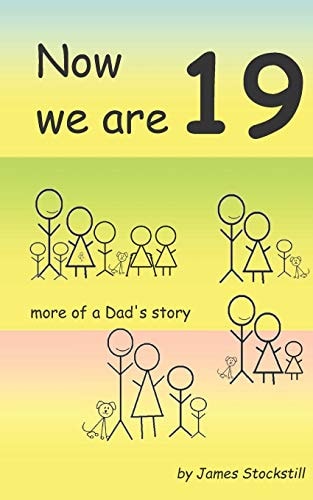 Now We Are 19 More of a Dad's Story
