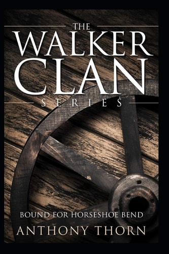 The Walker Clan Series Bound for Horseshoe Bend