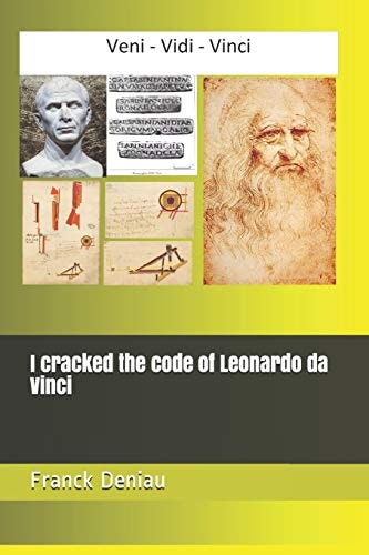 I Cracked the Code of Leonardo Da Vinci