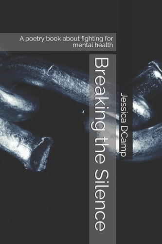 Breaking the Silence A Poetry Book about Fighting for Mental Health