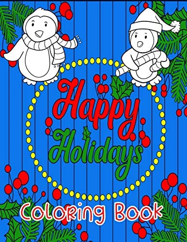 Happy Holidays Coloring Book A Fun Christmas Themed Book With 2 Coloring Difficulties.