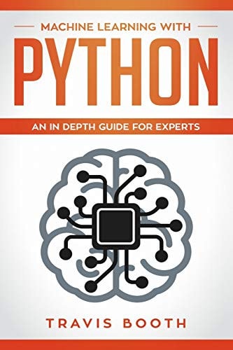 Machine Learning With Python An In-Depth Guide for Experts