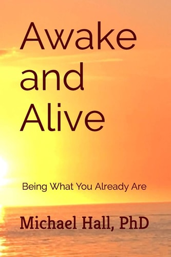 Awake and Alive Being What You Already Are