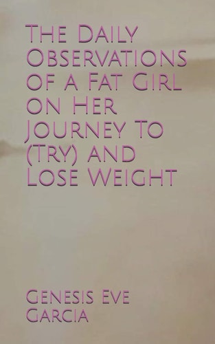 The Daily Observations of a Fat Girl on Her Journey To (Try) and Lose Weight