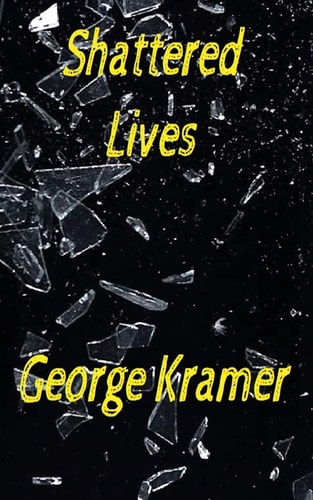 Shattered Lives An Eclectic Mix of Short Stories