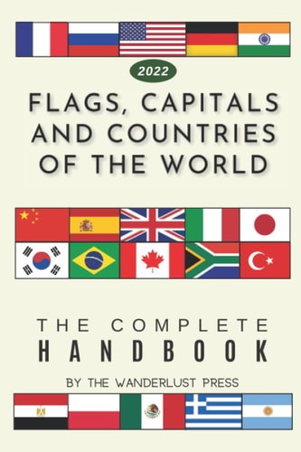 Flags, Capitals and Countries of the World The Complete Handbook