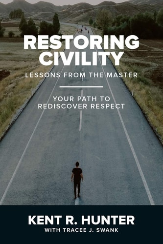 Restoring Civility Lessons from the Master: Your Path to Rediscover Respect