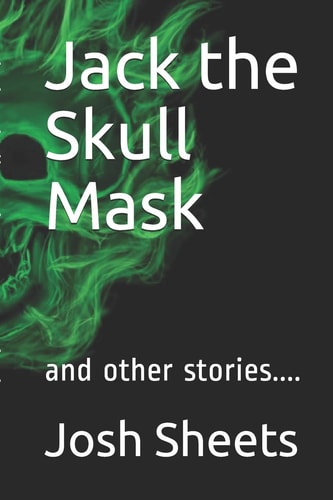 Jack the Skull Mask And Other Stories... .