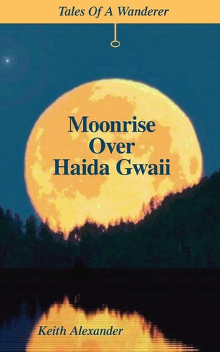 Moonrise Over Haida Gwaii Tales of a Wanderer