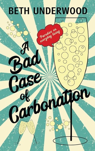A Bad Case of Carbonation Parodies on Everyday Living