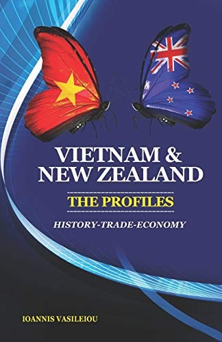 Vietnam and New Zealand The Profiles: History-Trade-Economy
