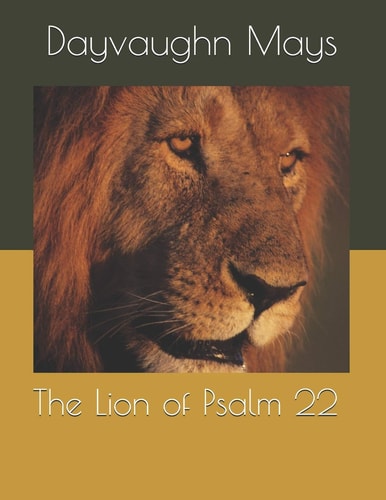 The Lion of Psalm 22 The False Fulfillment Citation Series