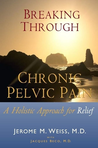 Breaking Through Chronic Pelvic Pain A Holistic Approach for Relief
