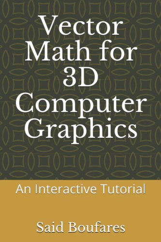 Vector Math for 3D Computer Graphics An Interactive Tutorial