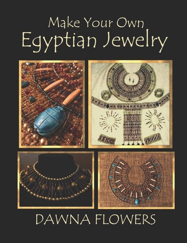 Make Your Own Egyptian Jewelry Custom Fitted Ancient Egyptian Styled Jewelry Made Easy Enough for Beginners