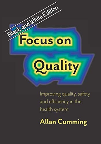 Focus on Quality Improving Quality, Safety and Efficiency in the Health System