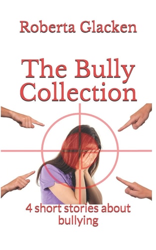 The Bully Collection 4 Short Stories about Bullying