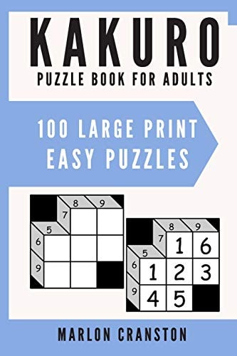 Kakuro Puzzle Book For Adults 100 Large Print Easy Puzzles for Kakuro Lovers and Enthusiasts