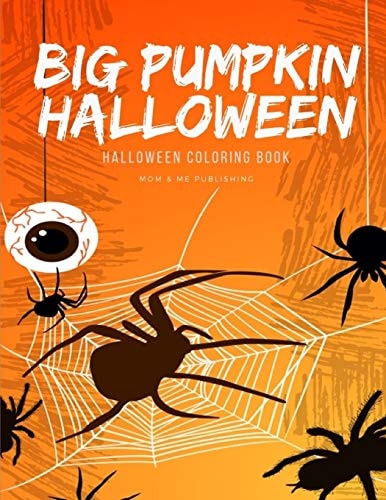 Big Pumpkin Halloween Coloring and Painting Books for Children and Kids in Special Time with Spooky and Horror Ghost, Mummy, Vampire and Little Witch