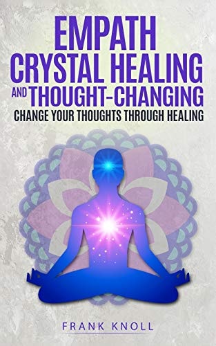 Empath Crystal Healing and Thought-Changing Change Your Thoughts Through Healing