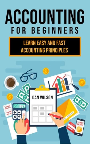 Accounting for Beginners Learn Easy and Fast Accounting Principles