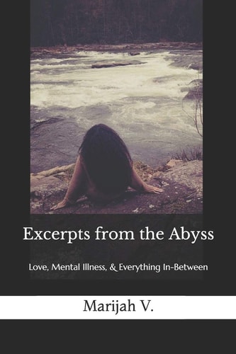 Excerpts from the Abyss Love, Mental Illness, & Everything In-Between