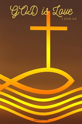 GOD Is Love 1 John 4:8