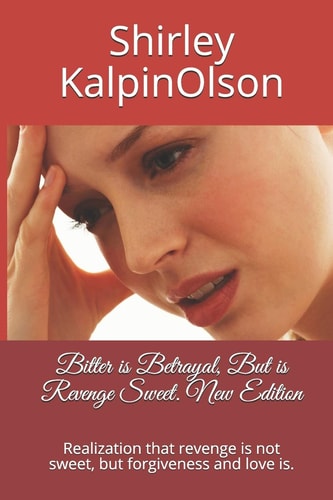 Bitter Is Betrayal, But Is Revenge Sweet. New Edition Realization That Revenge Is Not Sweet, But Forgiveness and Love Is