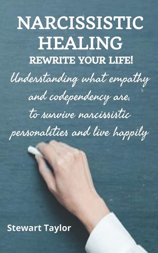 Narcissistic Healing Understanding What Empathy and Codependency Are, to Survive Narcissistic Personalities and Live Happily