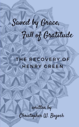 Saved by Grace, Full of Gratitude The Recovery of Henry Green