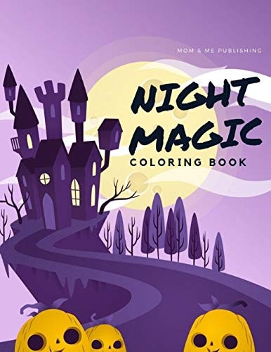 Night Magic Coloring Book An Adult Coloring Book with Horror Ghost, Spooky Characters, and Designs for Stress Relief and Relaxation