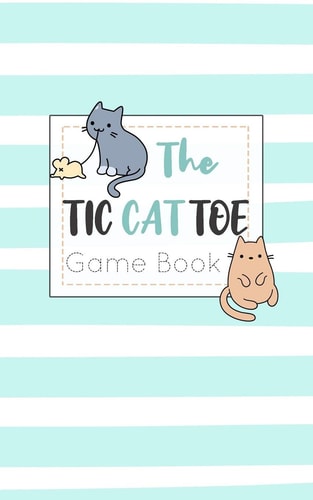 The Tic CAT Toe Game Book Travel Format Tic Tac Toe Boards for Cat Lovers!