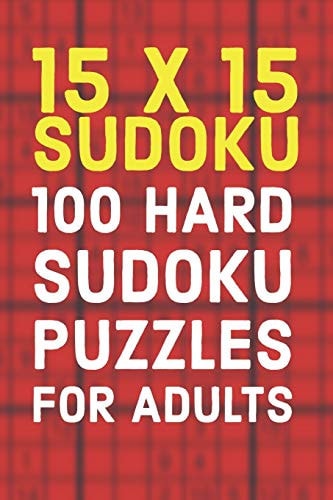 15x15 Sudoku 100 Hard Sudoku Puzzles For Adults A Compact Travel Friendly Puzzle Book Full of 100 Challenging Mind Blowing Puzzles
