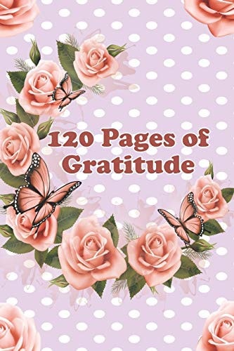 120 Pages of Gratitude 6" X 9" - 121 Pages