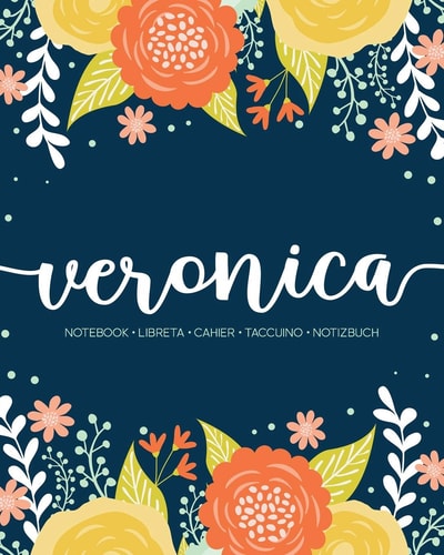 Veronica Notebook - Libreta - Cahier - Taccuino - Notizbuch: 110 Pages Paginas Seiten Pagine: Modern Florals First Name Notebook in Orange, Mint & Yellow on Navy ACH556b