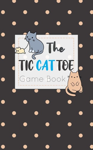 The Tic CAT Toe Game Book Travel Format Tic Tac Toe Boards for Cat Lovers!