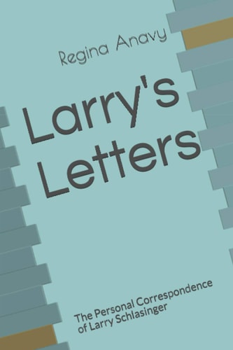 Larry's Letters The Personal Correspondence of Larry Schlasinger