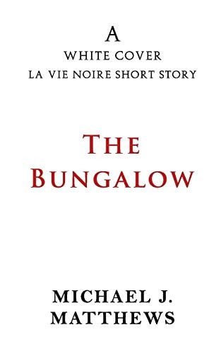 The Bungalow A White Cover La Vie Noire Short Story