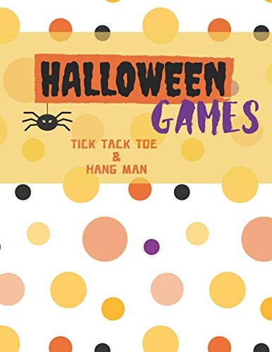 Halloween Games An Activity and Game Book Featuring Tic Tac Toe and Hang Man for the Entire Family