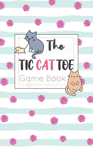 The Tic CAT Toe Game Book Travel Format Tic Tac Toe Boards for Cat Lovers!
