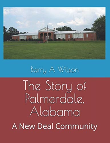 The Story of Palmerdale, Alabama A New Deal Community