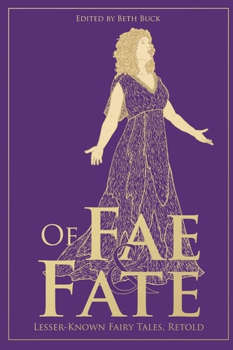 Of Fae and Fate Lesser-Known Fairy Tales, Retold