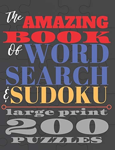 The Amazing Book of Word Search and Sudoku 200 Puzzles in Large Print 8. 5 X 11 250 Pages