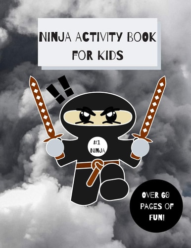 Ninja Activity Book for Kids Ninja Activity Book, Six Games and Over 60 Pages, [8. 5 In. X 11 In. ]