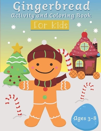 Gingerbread Activity and Coloring Book Ages 3-8 Filled with Fun Activities, Word Searches, Coloring Pages, Dot to Dot, Mazes for Preschoolers