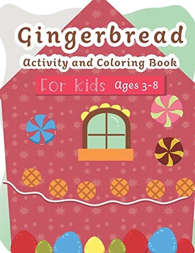 Gingerbread Activity and Coloring Book Ages 3-8 Filled with Fun Activities, Word Searches, Coloring Pages, Dot to Dot, Mazes for Preschoolers