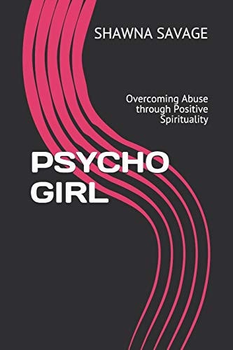 Psycho Girl Overcoming Abuse Through Positive Spirituality