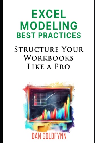 Structuring Excel Models Update, Validate, Maintain, and Transfer with Ease