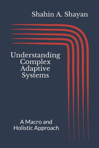 Understanding Complex Adaptive Systems A Macro and Holistic Approach